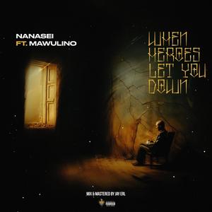When Heroes Let You Down (feat. Mawulino) (Explicit)