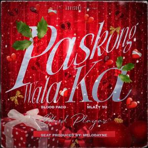PASKONG WALA KA (feat. BLOOD PACO & MLAZY YO) (Explicit)