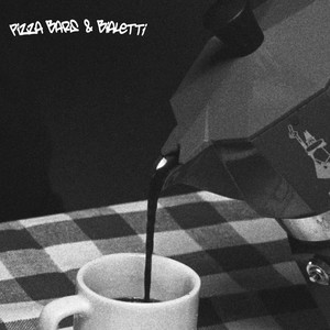 Pizza, Bars & Bialetti (Explicit)