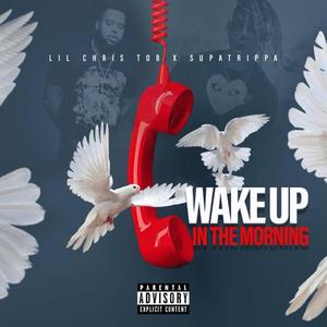 Wake Up In The Morning(feat. Supa Trippa) (Explicit)