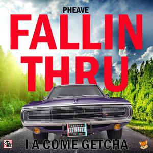 FALLIN THRU (I A COME GETCHA) [Explicit]