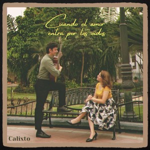 Calixto - Cuando el Amor Entra por los Oídos