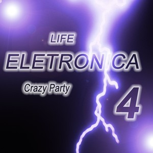 Life Eletronica, Vol. 4 (Crazy Party)