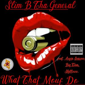 What That Mouf Do (feat. Aysia Scarver, Big Tina & Skillzzz) [Explicit]