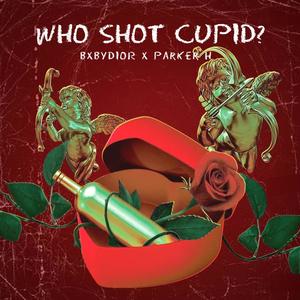 Who Shot Cupid? (feat. PXKER) [Explicit]