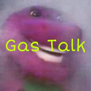 Gas Talk (Explicit)