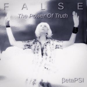 False (The Power Of Truth)