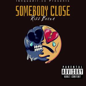 SOMEBODY CLOSE (Explicit)