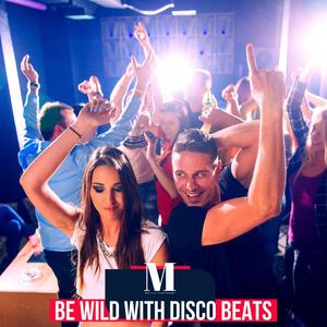 Be Wild With Disco Beats