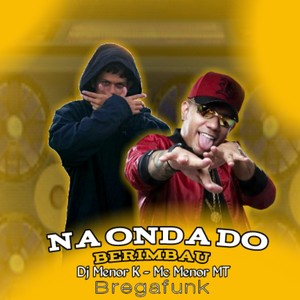 Na Onda Do Berimbau - Bregafunk (Explicit)