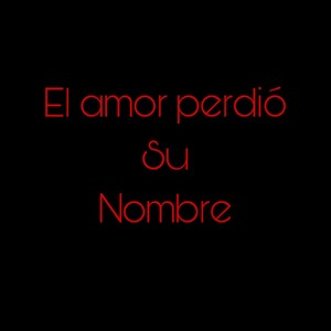 El amor perdió Su Nombre