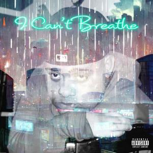 I Can't Breathe (Explicit)