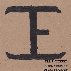 A Brief History of Ill Equipped (Explicit)