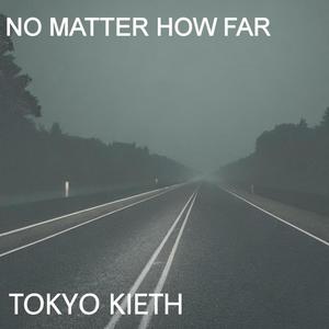 No Matter How Far