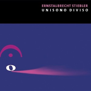 Ernstalbrecht Stiebler: Unisono Diviso