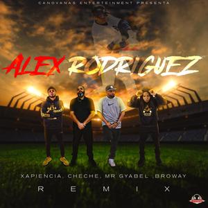 Alex rodriguex (feat. Xapiencia, Broway & El Cheche PR) [remix]