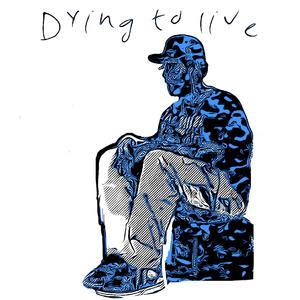 Dying to live (Explicit)