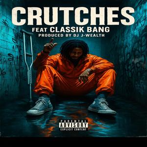 Crutches (feat. Classik Bang) (Explicit)