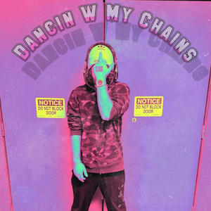 Dancin W My Chains (Explicit)