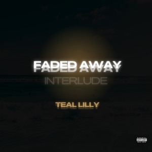 Faded Away (Interlude) [Explicit]