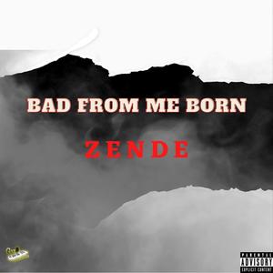 Gv records - Bad From Me Born(feat. Zende) (Explicit)