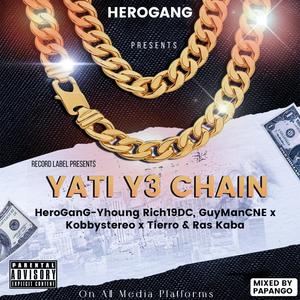 YATI Y3 CHAIN (feat. Hero Gang, Yhoung Rich 19DC , GuyManCNE, Tierro & Raskaba) [Explicit]