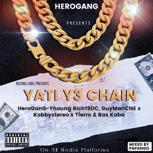 YATI Y3 CHAIN (feat. Hero Gang, Yhoung Rich 19DC, GuyManCNE, Tierro & Raskaba) (Explicit)