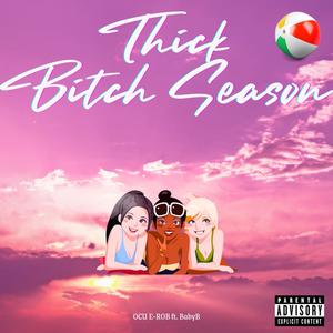 Thick Bitch Season (feat. BabyB) (Explicit)