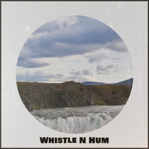 Whistle N Hum