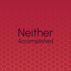 Neither Accomplished