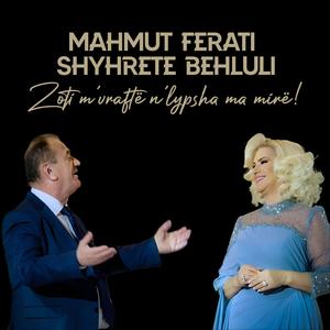 Zoti m'vraftë n'lypsha ma mirë! (feat. Mahmut Ferati & Shyhrete Behluli)