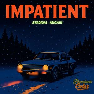 Impatient (feat. Micah1)