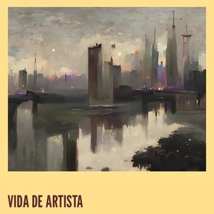 VIDA DE ARTISTA (Explicit)