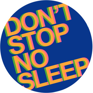 Don't Stop No Sleep