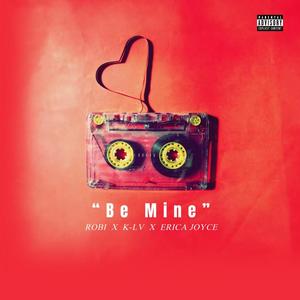 Be Mine (feat. K-Lv & Erica Joyce) (Explicit)