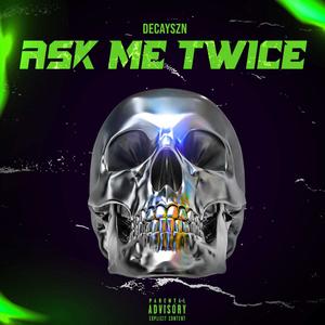 Ask Me Twice! (Explicit)