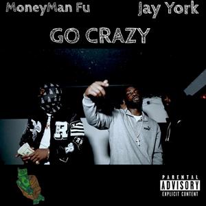 Go Crazy (feat. Fu Money) [Explicit]