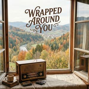 Wrapped Around You