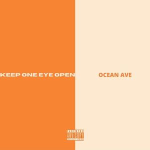 KEEP ONE EYE OPEN / OCEAN AVE (Explicit)