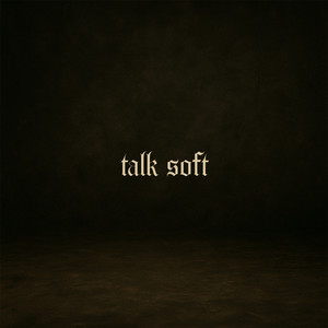 Talk Soft (Explicit)