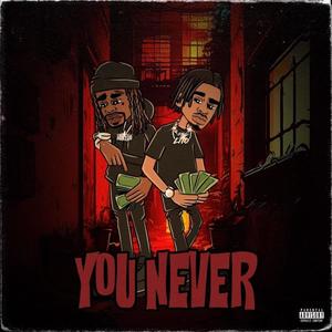 You Never (feat. Hunxho) [Explicit]