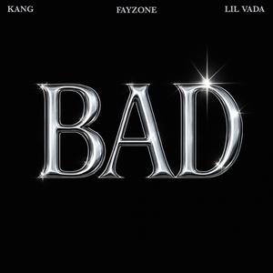 BAD (feat. Kang & Lil Vada) [Explicit]