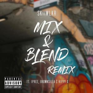 Mix & Blend Remix (feat. Ipree, Brownsilla & Hippy X) (Radio Edit)