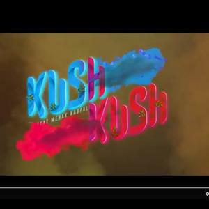 KUSH KUSH(feat. MEHAK NAGPAL) (Explicit)