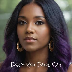 Don't You Dare Say