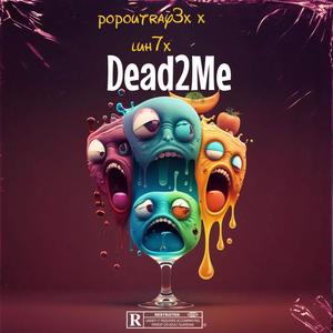 Dead2Me (feat. Luh7x) [Explicit]