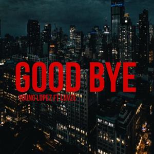 Good Bye (feat. LuvZe) [Explicit]