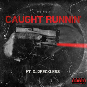 Caught Runnin' (feat. dj2reckless) [Explicit]