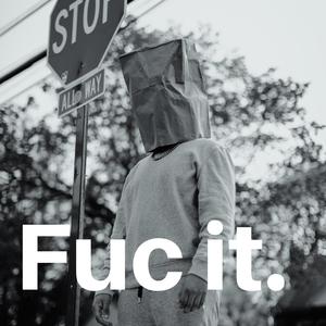 Fuc it. (feat. DM Dessy) (Explicit)