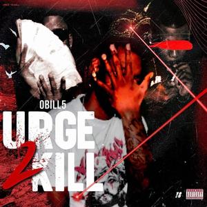 Urge 2 Kill (Explicit)